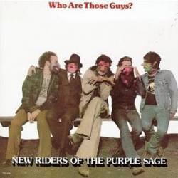 New Riders Of The Purple Sage : Who Are Those Guys ?